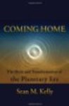 Coming Home: The Birth & Transformation of the Planetary Era
