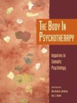 The Body in Psychotherapy: Inquiries in Somatic Psychology
